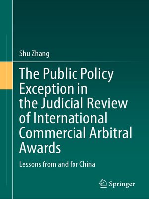 cover image of The Public Policy Exception in the Judicial Review of International Commercial Arbitral Awards